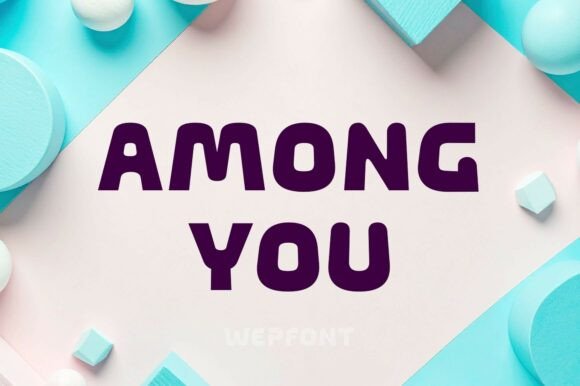 Among You: Integrating Friendly Typography into Modern Design Workflows