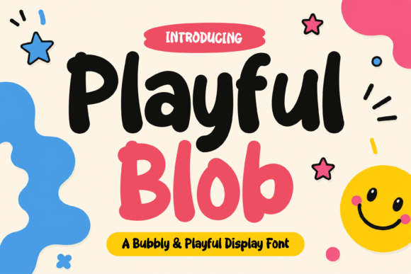 Playful Blob: A Cheerful and Expressive Font